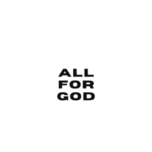 All For God